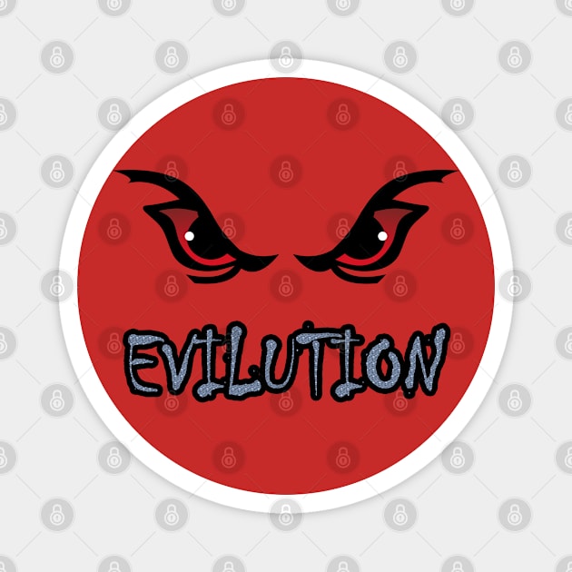 Evilution - A wordplay using the words "evil" and "evolution" Magnet by Green Gecko Creative